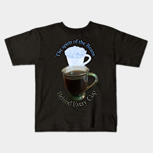 Behind every cup of coffee is the spirit of the beans T-Shirt mug coffee mug apparel hoodie sticker gift Kids T-Shirt